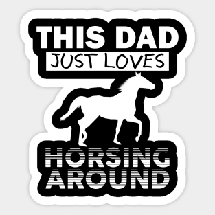 Horsing Around Dad Sticker